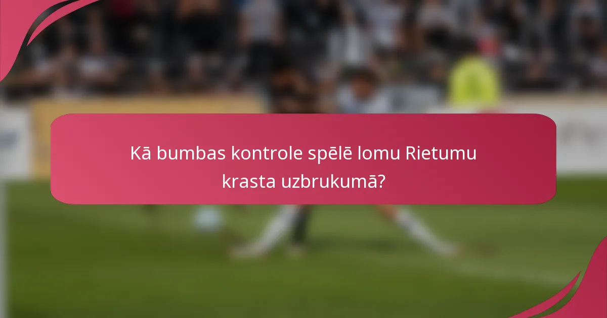 Kā bumbas kontrole spēlē lomu Rietumu krasta uzbrukumā?