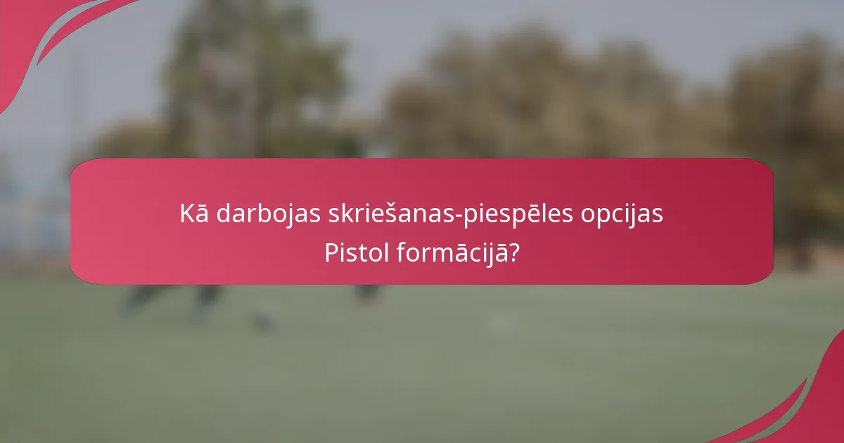 Kā darbojas skriešanas-piespēles opcijas Pistol formācijā?