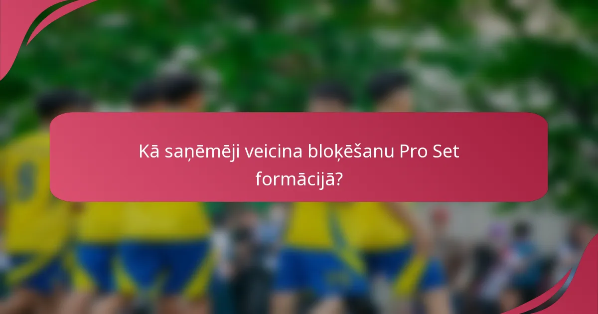 Kā saņēmēji veicina bloķēšanu Pro Set formācijā?