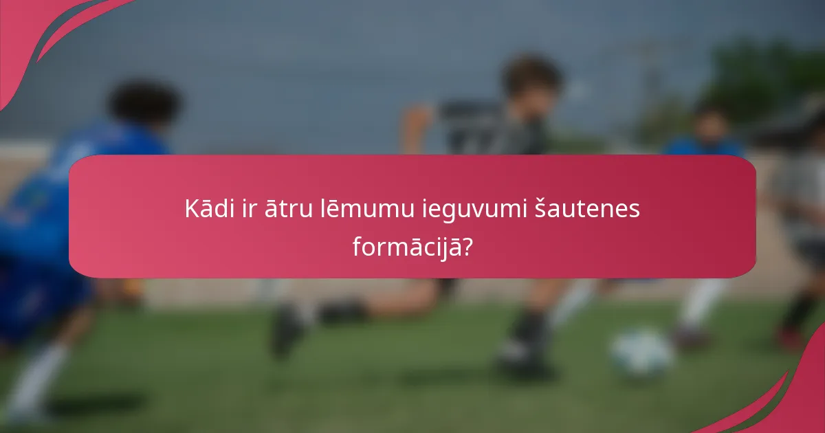 Kādi ir ātru lēmumu ieguvumi šautenes formācijā?