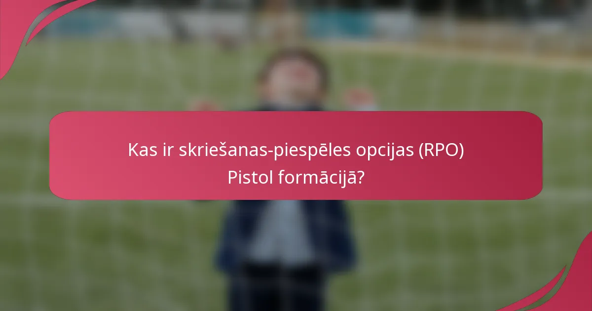 Kas ir skriešanas-piespēles opcijas (RPO) Pistol formācijā?
