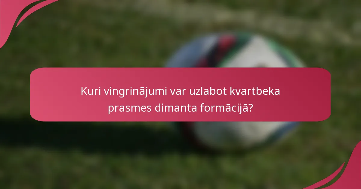 Kuri vingrinājumi var uzlabot kvartbeka prasmes dimanta formācijā?